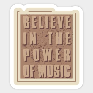 Believe in the power of music Sticker